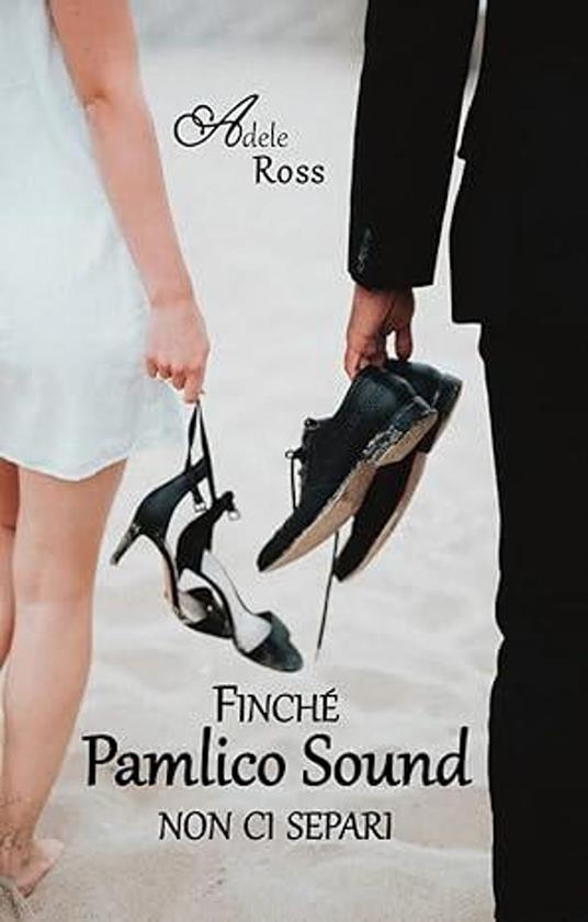 Finché Pamlico Sound non ci separi - Adele Ross - ebook