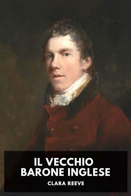 Il Vecchio Barone Inglese - Clara Reeve,Horatio Valentae - ebook
