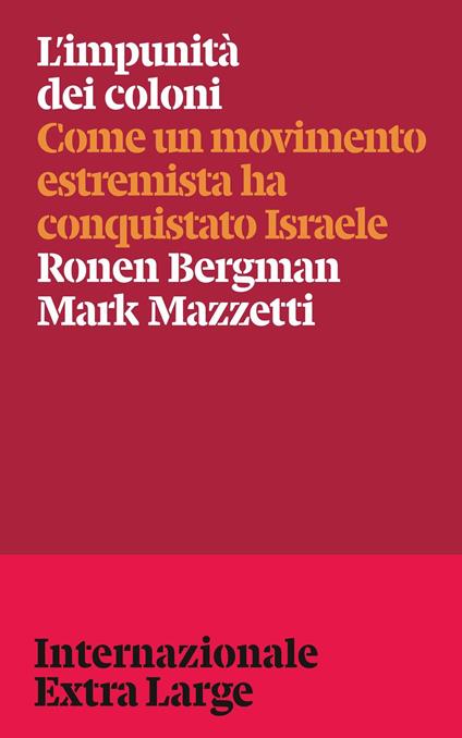L'impunità dei coloni - Davide Lerner,Andrea Pipino,Mark Mazzetti Ronen Bergman - ebook