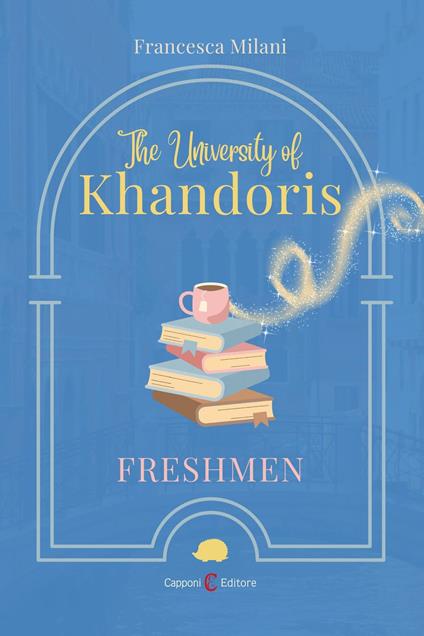 The university of Khandoris. Freshmen - Francesca Milani - ebook