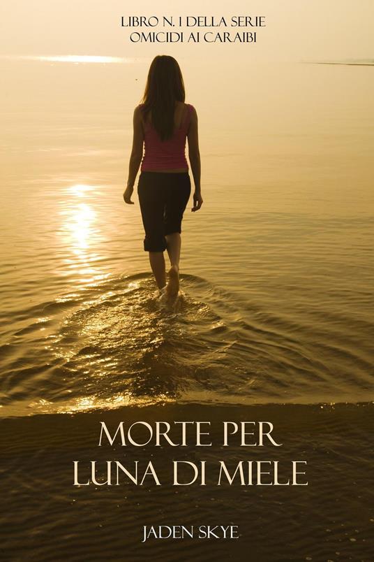 Morte per Luna di Miele (Libro n. 1 della serie Omicidi ai Caraibi) - Jaden Skye - ebook