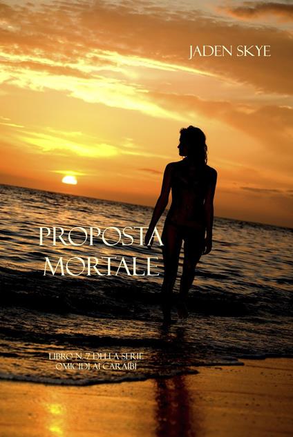 Proposta Mortale (Libro n. 7 della serie Omicidi ai Caraibi) - Jaden Skye - ebook
