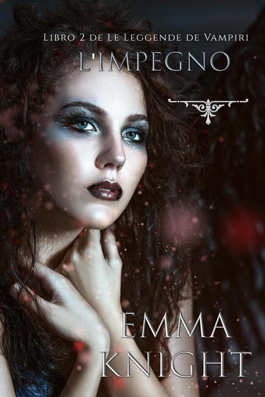 L'Impegno (Libro 2 de Le Leggende de Vampiri) - Emma Knight - ebook