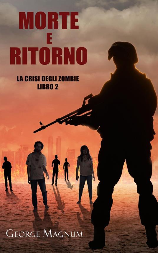 Morte e Ritorno (La Crisi degli Zombie - Libro 2) - George Magnum - ebook
