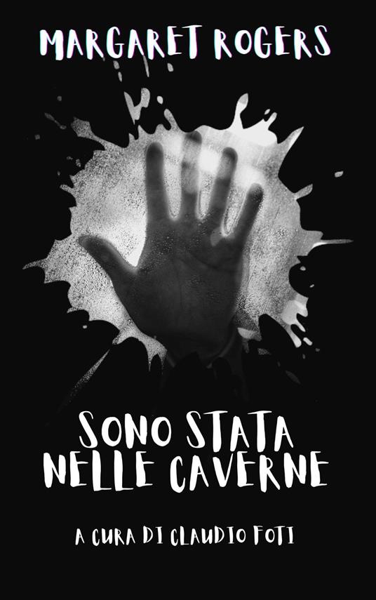 Sono stata nelle caverne - Claudio Foti,Margaret Rogers - ebook