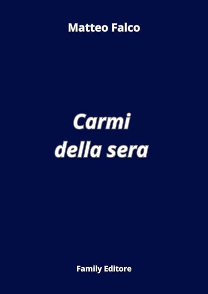 Carmi della sera - Matteo Falco - ebook