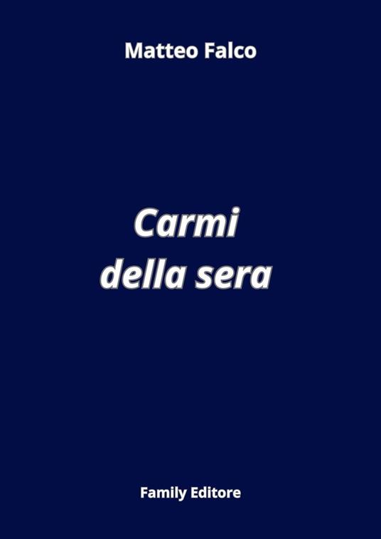 Carmi della sera - Matteo Falco - ebook