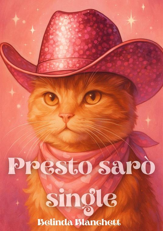 Presto sarò single - Belinda Blanchett - ebook