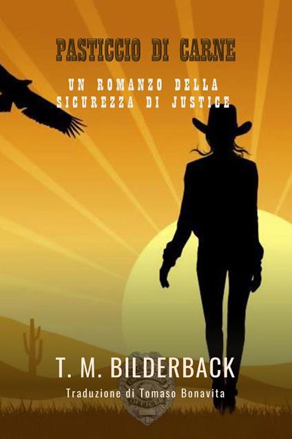 Pasticcio Di Carne - Un Romanzo Della Sicurezza Di Justice - T. M. Bilderback - ebook