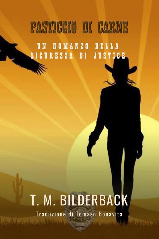 Pasticcio Di Carne - Un Romanzo Della Sicurezza Di Justice - T. M. Bilderback - ebook