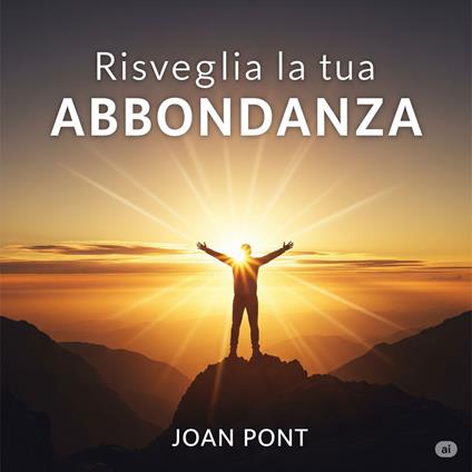 RISVEGLIA LA TUA ABBONDANZA - Joan Pont Galmés - ebook