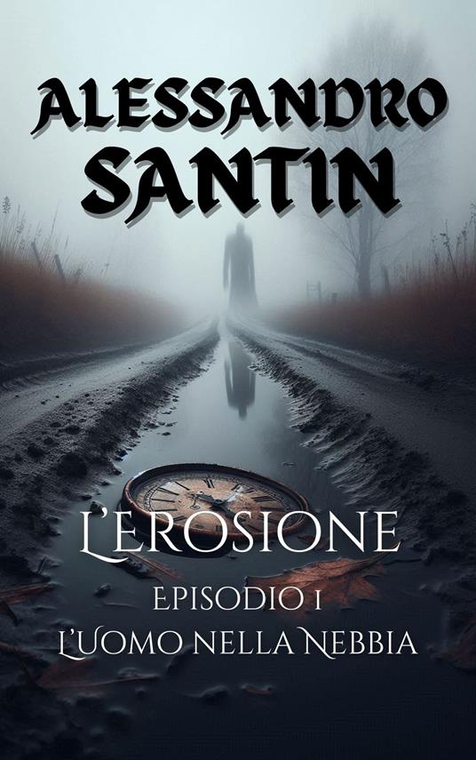 L'EROSIONE - EPISODIO 1 - Alessandro Santin - ebook