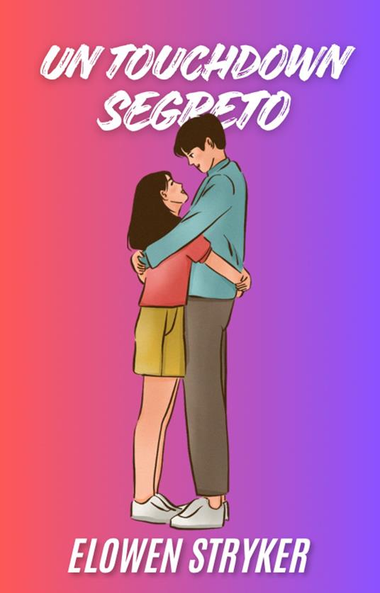 Un touchdown segreto - Elowen Stryker - ebook
