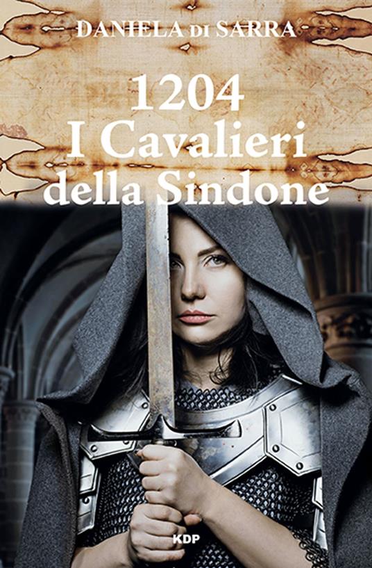 1204 I Cavalieri della Sindone - Daniela Di Sarra - ebook