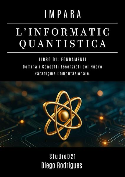 IMPARA L’INFORMATICA QUANTISTICA LIBRO 01: FONDAMENTI - Diego Rodrigues - ebook