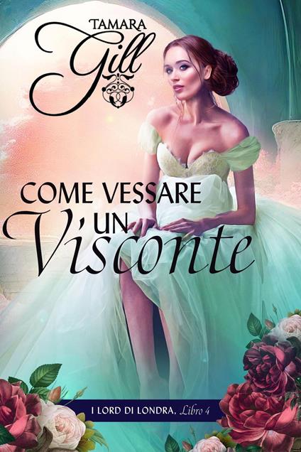Come Vessare un Visconte - Tamara Gill - ebook