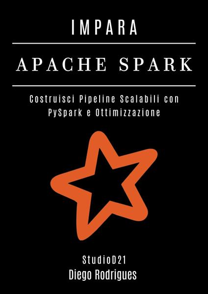IMPARA APACHE SPARK - Diego Rodrigues - ebook