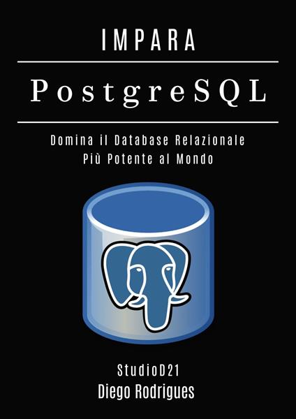 IMPARA PostgreSQL - Diego Rodrigues - ebook