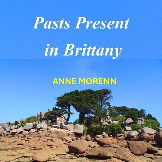 Pasts Present in Brittany