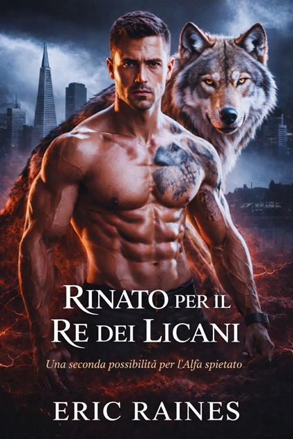 Rinato Per Il Re Dei Licani - Eric Raines - ebook