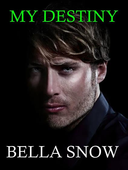 My destiny - Bella Snow - ebook