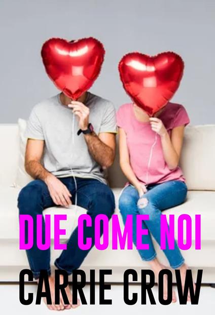 Due come noi - Carrie Crow - ebook