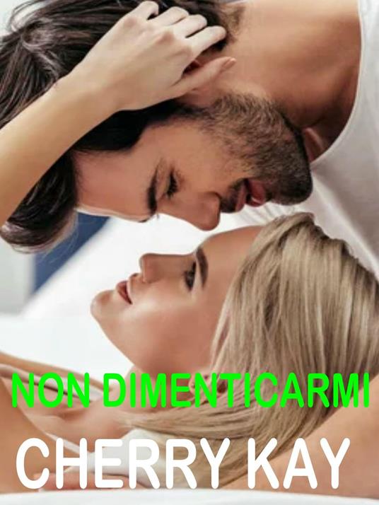 Non dimenticarmi - Cherry Kay - ebook