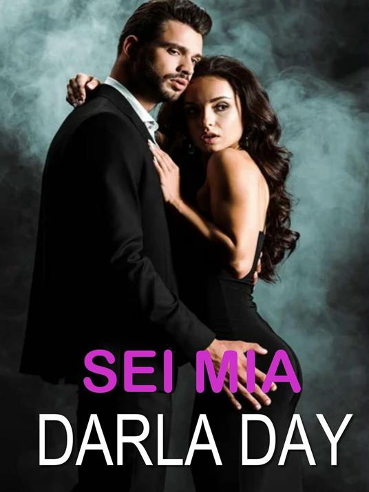 Sei mia - Darla Day - ebook