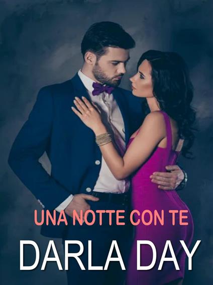 Una notte con te - Darla Day - ebook