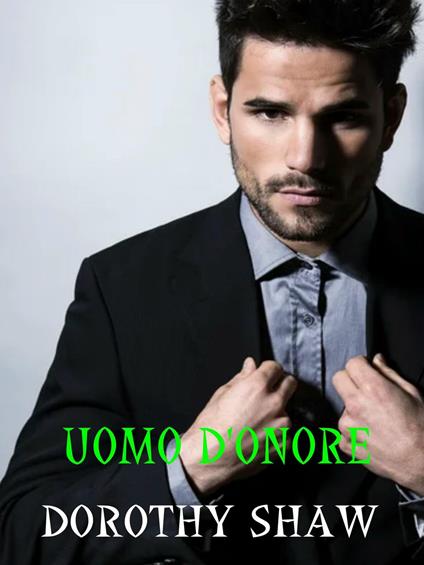 Uomo d'onore - Dorothy Shaw - ebook