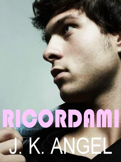 Ricordami - J.K. Angel - ebook
