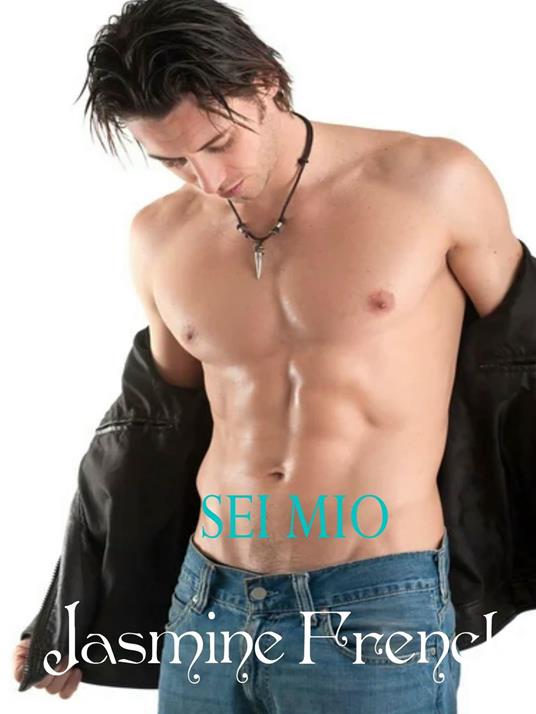 Sei mio - Jasmine French - ebook