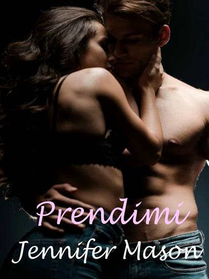 Prendimi - Jennifer Mason - ebook