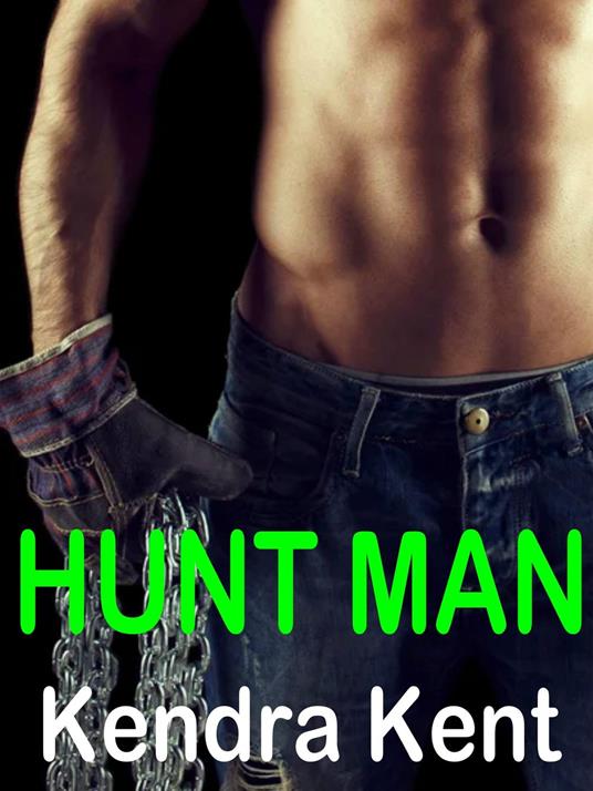 Hunt man - Kendra Kent - ebook