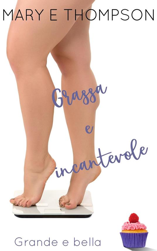 Grassa e incantevole - Mary E Thompson - ebook