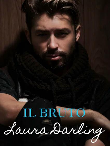 Il bruto - Laura Darling - ebook