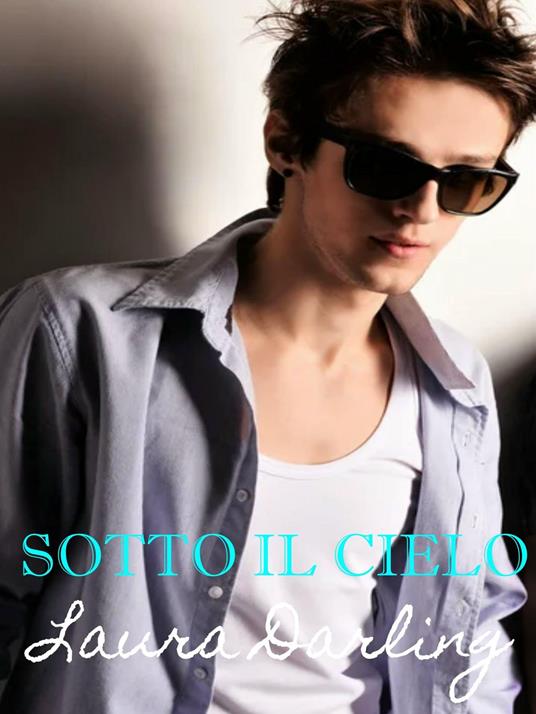 Sotto il cielo - Laura Darling - ebook