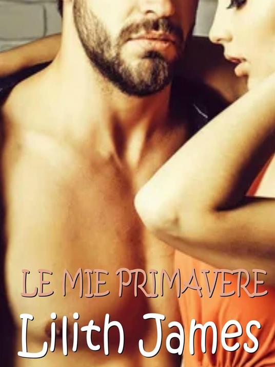 Le mie primavere - Lilith James - ebook