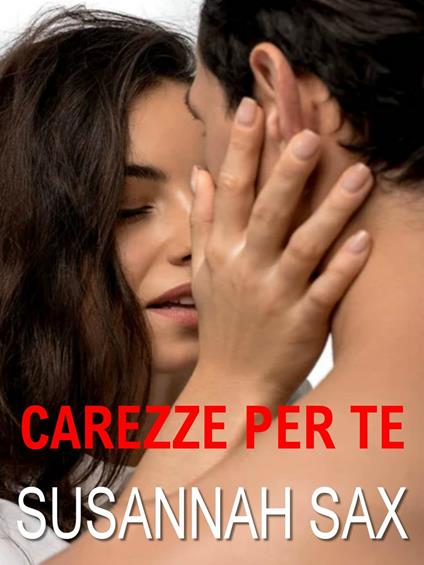 Carezze per te - Susannah Sax - ebook