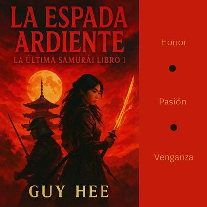 La Espada Ardiente: La Última Samurái Libro 1