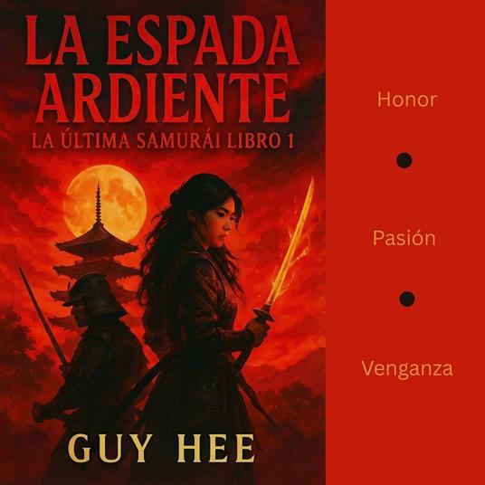 La Espada Ardiente: La Última Samurái Libro 1