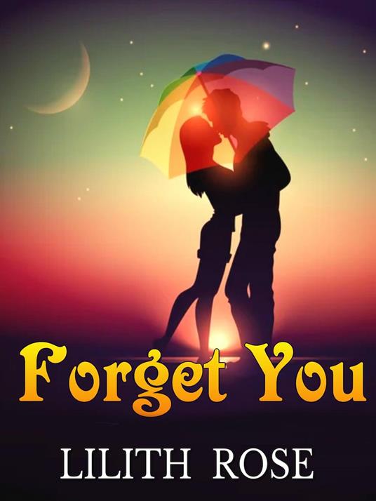 Forget you - Lilith Rose - ebook