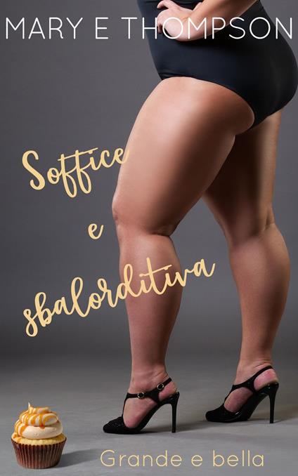 Soffice e sbalorditiva - Mary E Thompson - ebook