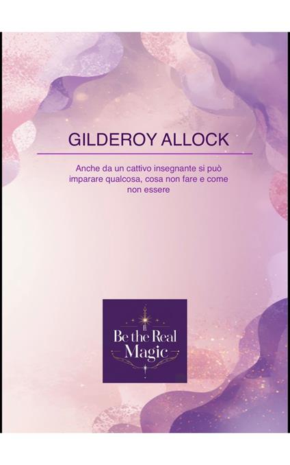 Gilderoy Allock - Be the Real Magic - ebook