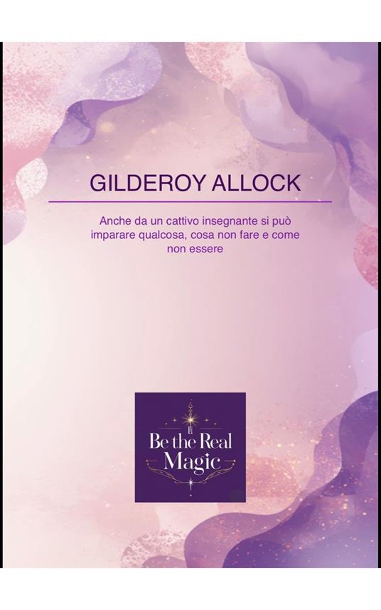 Gilderoy Allock - Be the Real Magic - ebook