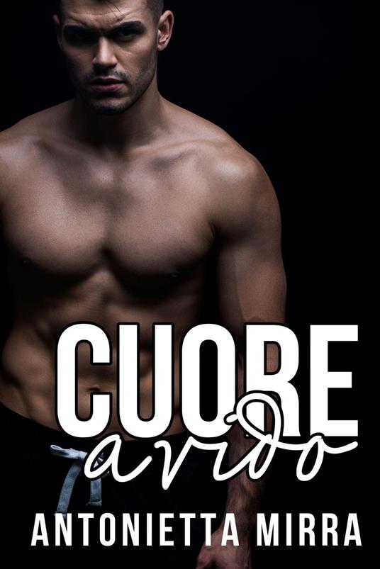 Cuore avido - Antonietta Mirra - ebook