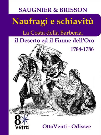 Naufragi e schiavitù - Pierre-Raymond de Brisson,traduzione e prefazione Guido Sattin,Saugnier - ebook