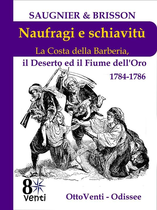 Naufragi e schiavitù - Pierre-Raymond de Brisson,traduzione e prefazione Guido Sattin,Saugnier - ebook