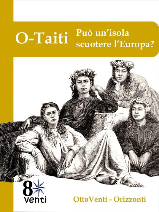 O-TAITI - Louis Antoine de Bougainville,Nicolas Bricaire De La Dixmerie,James Cook,Denis Diderot - ebook