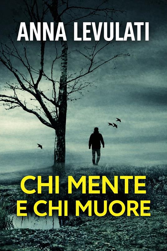 CHI MENTE E CHI MUORE - ANNA LEVULATI - ebook